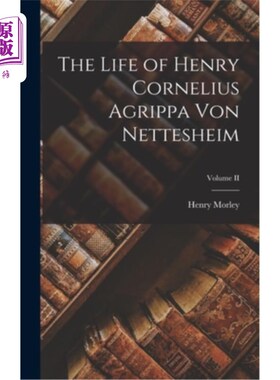 海外直订The Life of Henry Cornelius Agrippa von Nettesheim; Volume II 亨利·科尼利厄斯·阿格里帕·冯·内茨海姆的一生;卷