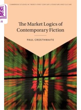 海外直订The Market Logics of Contemporary Fiction 当代小说的市场逻辑