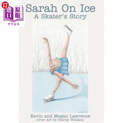 海外直订Sarah On Ice: A Skater's Story 莎拉在冰上：一个滑冰者的故事