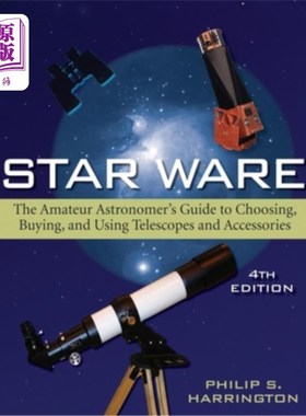 海外直订Star Ware: The Amateur Astronomer's Guide to Choosing, Buying, and Using Telesco 星器:业余天文学家选择，购
