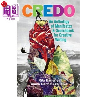 海外直订Credo: An Anthology of Manifestos & Sourcebook for Creative Writing Credo:宣言选集和创造性写作的资源书