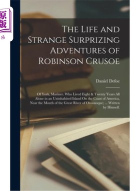 海外直订The Life and Strange Surprizing Adventures of Robinson Crusoe: Of York, Mariner. 《鲁滨逊漂流记:约克，水手