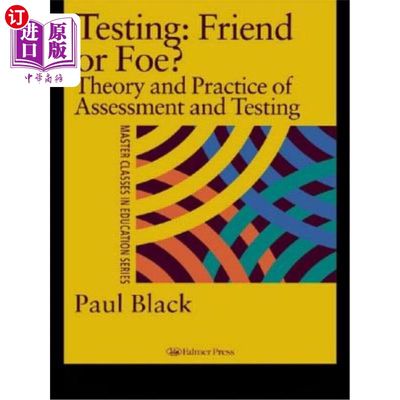 海外直订Testing: Friend or Foe?: Theory and Practice of Assessment and Testing 考验：朋友还是敌人？：评估与测试的理