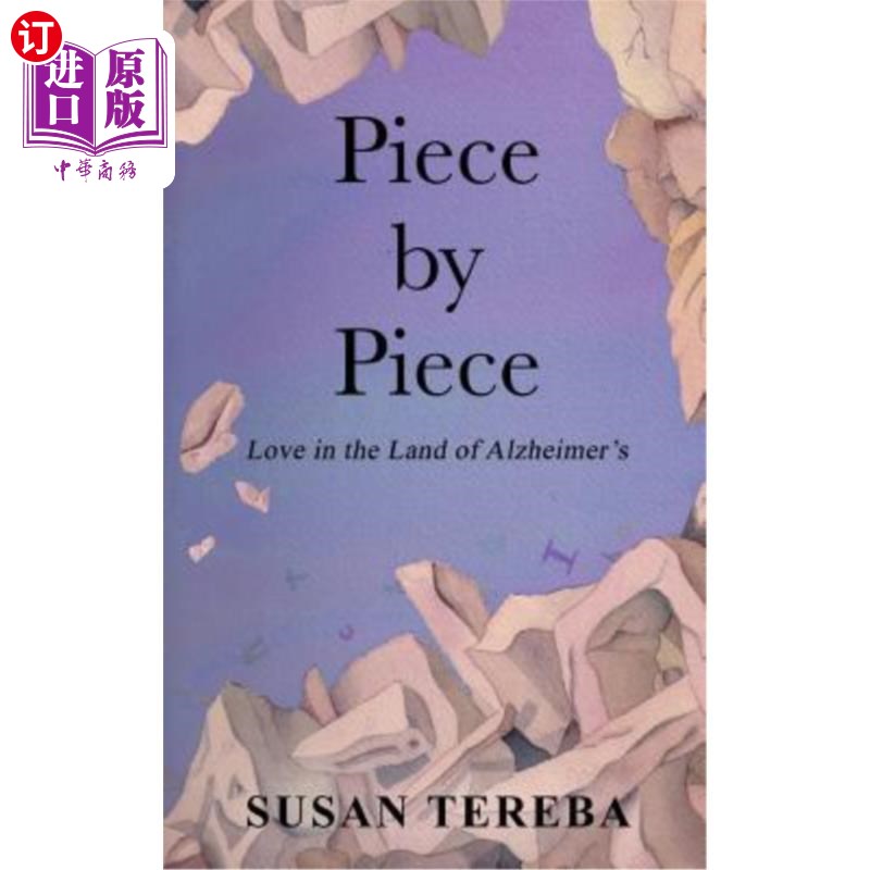 海外直订医药图书Piece by Piece: Love in the Land of Alzheimer's 一片一片：阿尔茨海默病之地的爱