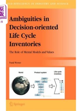 海外直订Ambiguities in Decision-Oriented Life Cycle Inventories: The Role of Mental Mode 决策导向生命周期清单中的模