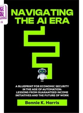 海外直订Navigating the AI Era: A Blueprint for Economic Security in the Age of Automatio 导航人工智能时代：自动化时