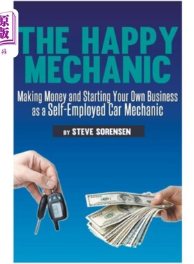 海外直订The Happy Mechanic: Making Money and Starting Your Own Business as a Self-Employ 快乐的机械师:作为一个个体