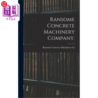 海外直订Ransome Concrete Machinery Company. 兰塞姆混凝土机械公司。