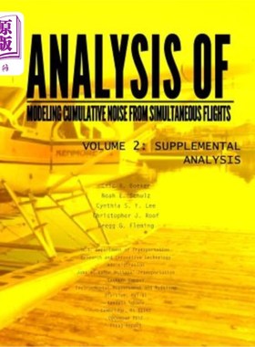 海外直订Analysis of Modeling Cumulative noise Simulating Flights Volume 2: Supplemental  模拟飞行的累积噪声建模分析