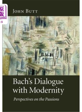 海外直订Bach's Dialogue with Modernity: Perspectives on the Passions 巴赫与现代性的对话：激情透视