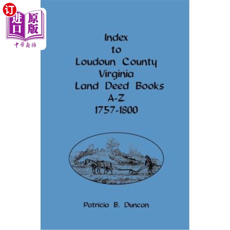 海外直订Index to Loudoun County, Virginia, Land Deed Books A-Z, 1757-1800 弗吉尼亚州Loudoun县索引，土地契约书A-Z，1