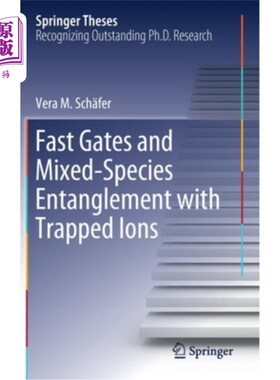 海外直订Fast Gates and Mixed-Species Entanglement with Trapped Ions 捕获离子的快速门和混合粒子纠缠