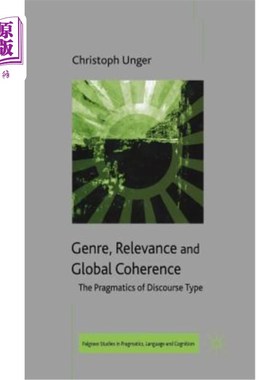 海外直订Genre, Relevance and Global Coherence: The Pragmatics of Discourse Type 体裁、关联与整体连贯:语篇类型的语用