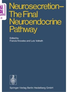 海外直订医药图书Neurosecretion - The Final Neuroendocrine Pathway: VI International Symposium on 神经分泌——最终的