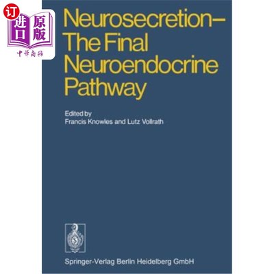 海外直订医药图书Neurosecretion - The Final Neuroendocrine Pathway: VI International Symposium on 神经分泌——最终的