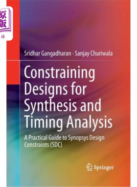海外直订Constraining Designs for Synthesis and Timing Analysis: A Practical Guide to Syn 合成和时序分析的约束设计：Sy
