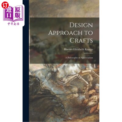 海外直订Design Approach to Crafts: A Philosophy of Appreciation 工艺品的设计方法:一种欣赏哲学