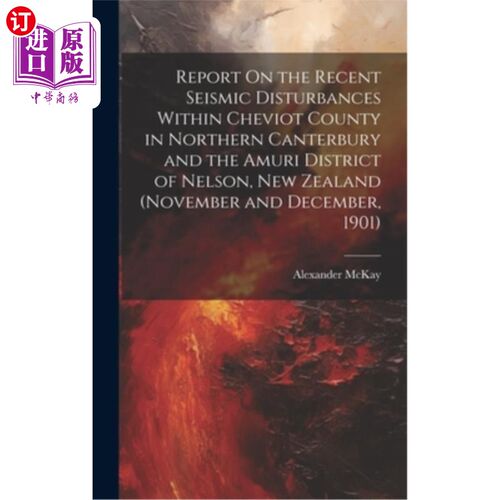 海外直订Report On the Recent Seismic Disturbances Within Cheviot County in Northern Cant 新西兰坎特伯雷北部切维奥特