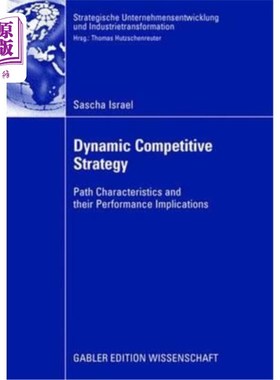 海外直订Dynamic Competitive Strategy: Path Characteristics and Their Performance Implica 动态竞争战略:路径特征及其绩效