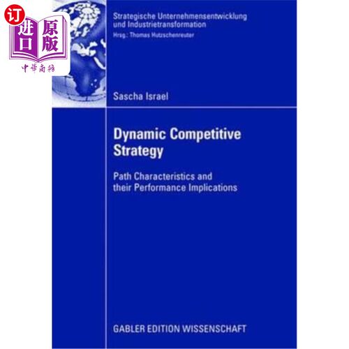海外直订Dynamic Competitive Strategy: Path Characteristics and Their Performance Implica 动态竞争战略:路径特征及其绩效