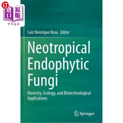 海外直订Neotropical Endophytic Fungi: Diversity, Ecology, and Biotechnological Applicati 新热带内生真菌:多样性、生