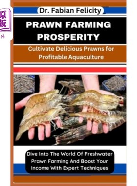 海外直订Prawn Farming Prosperity: Cultivate Delicious Prawns for Profitable Aquaculture: 对虾养殖繁荣：培育美味的对