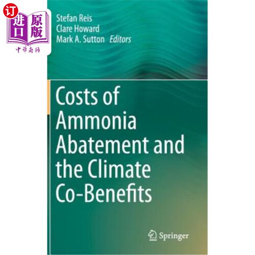 海外直订Costs of Ammonia Abatement and the Climate Co-Benefits 氨减排成本和气候共同效益