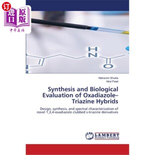 海外直订Synthesis and Biological Evaluation of Oxadiazole-Triazine Hybrids 恶二唑-三嗪杂交种的合成及生物学评价