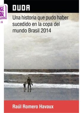 海外直订西班牙语 Duda: Una Historia Que Pudo Haber Sucedido En La Copa del Mundo Brasil 2014 杜达:可能发生在2014年