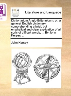 海外直订Dictionarium Anglo-Britannicum: or, a general English dictionary, comprehending  或者，一本通用的英语词典，