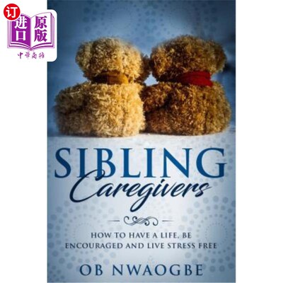 海外直订医药图书Sibling Caregivers: How to have a life, be encouraged and live stress free 兄弟姐妹照顾者:如何有一
