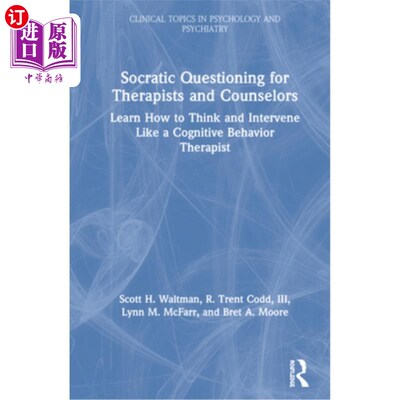 海外直订Socratic Questioning for Therapists and Counselors: Learn How to Think and Inter 针对治疗师和咨询师的苏格拉