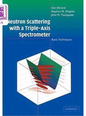 海外直订Neutron Scattering with a Triple-Axis Spectrometer: Basic Techniques 三轴谱仪中子散射