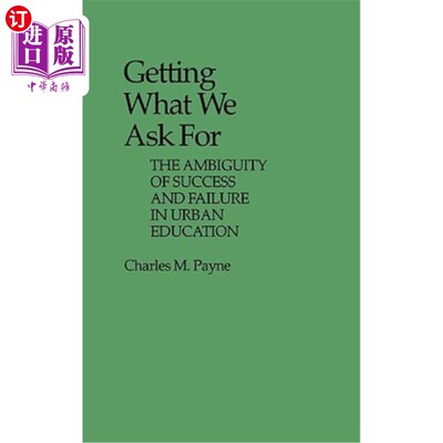 海外直订Getting What We Ask for: The Ambiguity of Success and Failure in Urban Education 得到我们想要的:城市教育成