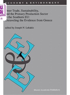 海外直订Freer Trade, Sustainability, and the Primary Production Sector in the Southern E 欧盟南部更自由的贸易、可持