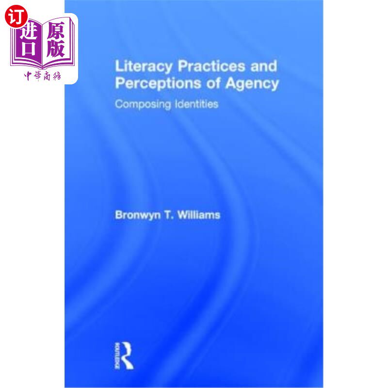 海外直订Literacy Practices and Perceptions of Agency: Composing Identities 读写实践和代理感知:构成身份