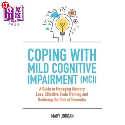 海外直订医药图书Coping with Mild Cognitive Impairment (MCI): A Guide to Managing Memory Loss, Ef 应对轻度认知障碍(M