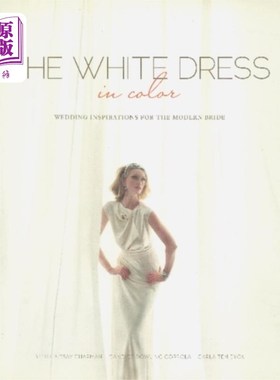 海外直订White Dress in Color: Wedding Inspirations for t... 白色婚纱的色彩:现代新娘的婚礼灵感
