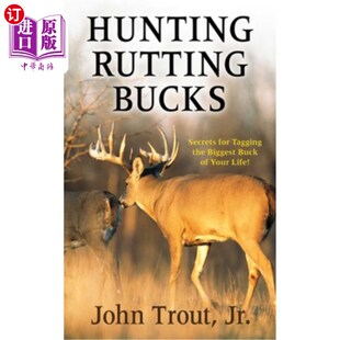 海外直订Hunting 猎杀车辙雄鹿：标记你生命中最大雄 Your Tagging Secrets Life Biggest Bucks Buck the Rutting for
