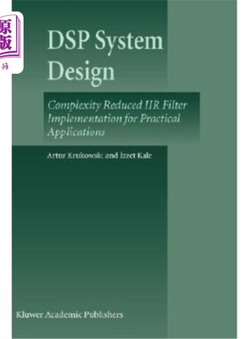 海外直订DSP System Design: Complexity Reduced Iir Filter Implementation for Practical Ap DSP系统设计:实际应用中降低