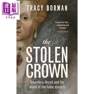 预售 被盗的王冠 背叛欺骗与都铎王朝的终结 The Stolen Crown Tudor Dynasty 英文原版 Tracy Borman 英国历史伊丽莎白传【中商原