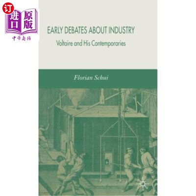 海外直订Early Debates about Industry: Voltaire and His Contemporaries 关于工业的早期辩论：伏尔泰和他的同时代人
