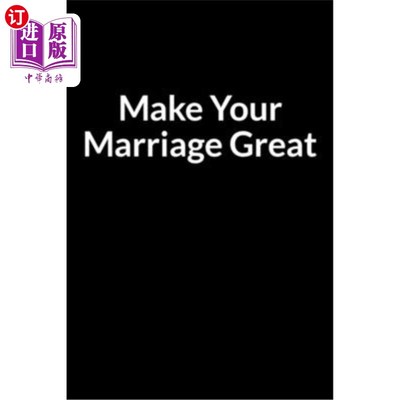 海外直订Make Your Marriage Great: The Low Self Esteem Dad's Guide to Saving Your Marriag 让你的婚姻更美好:低自尊的