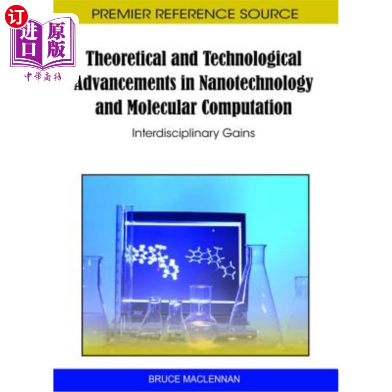 海外直订Theoretical and Technological Advancements in Nanotechnology and Molecular Compu 纳米技术和分子计算的理论和