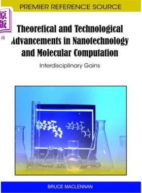 海外直订Theoretical and Technological Advancements in Nanotechnology and Molecular Compu 纳米技术和分子计算的理论和