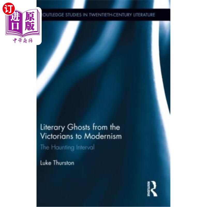 海外直订Literary Ghosts from the Victorians to Modernism: The Haunting Interval 从维多利亚时代到现代主义的文学鬼魂