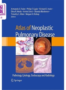 海外直订医药图书Atlas of Neoplastic Pulmonary Disease: Pathology, Cytology, Endoscopy and Radiol 肿瘤性肺部疾病图集