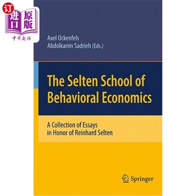 海外直订The Selten School of Behavioral Economics: A Collection of Essays in Honor of Re 塞尔滕行为经济学学派:纪念