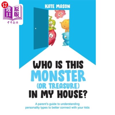 海外直订Who Is This Monster (or Treasure) in My House?: A Parent's Guide to Understandin 谁是我家的怪物(或宝藏)?:了