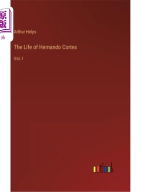 海外直订The Life of Hernando Cortes: Vol. I 赫尔南多·科尔特斯的一生:第一卷